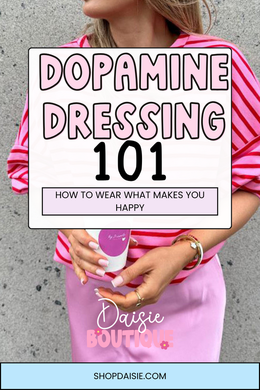 Dopamine-Dressing-101-How-to-Wear-What-Makes-YOU-Happy Daisie Boutique