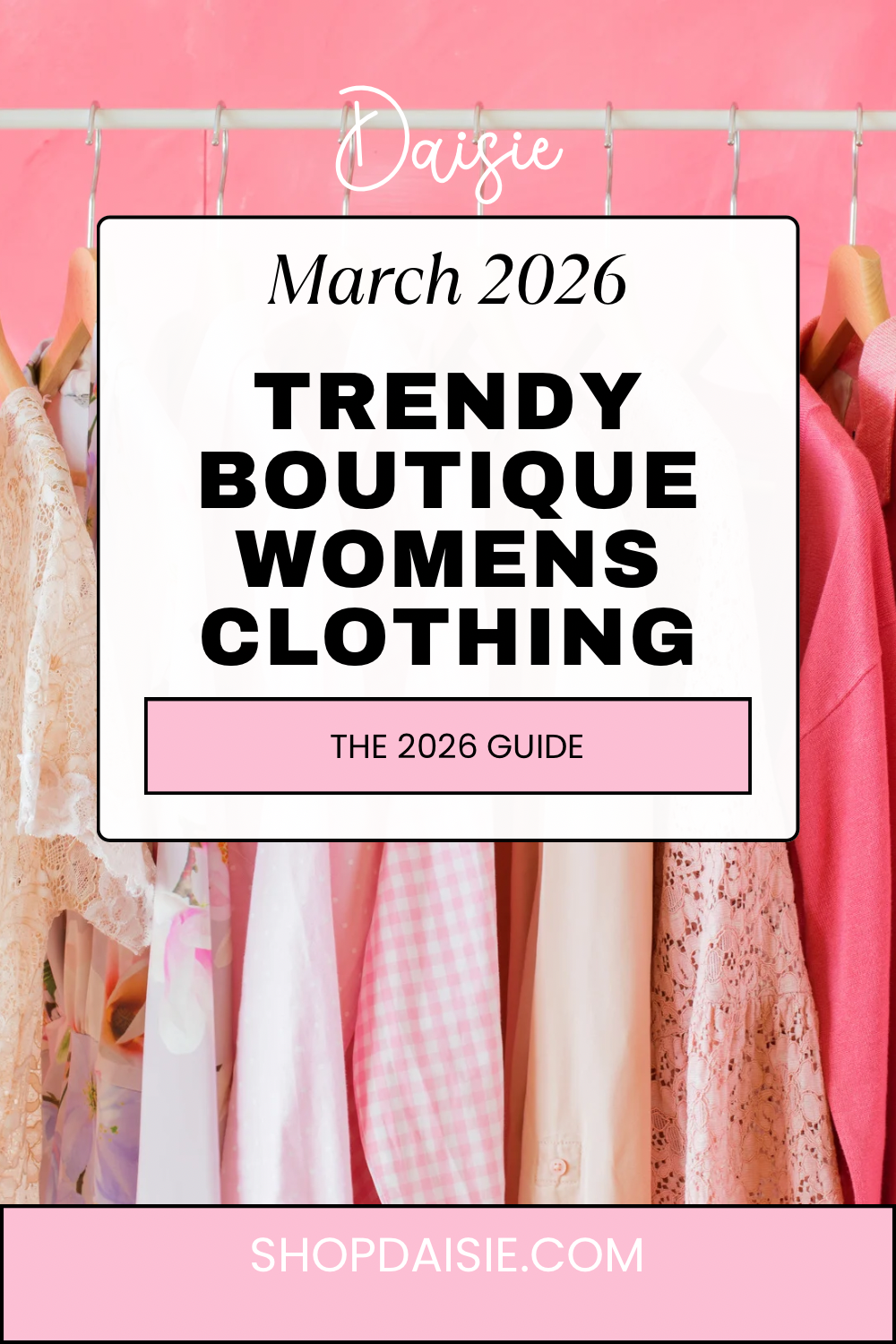 The Best Women's Clothing Guide: Shop Trendy Boutique Styles in 2026 Daisie Boutique