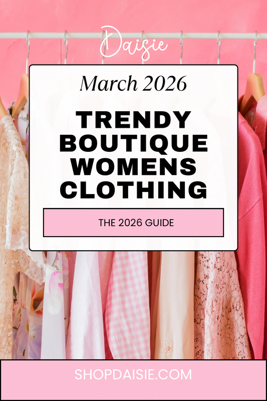 The Best Women's Clothing Guide: Shop Trendy Boutique Styles in 2026