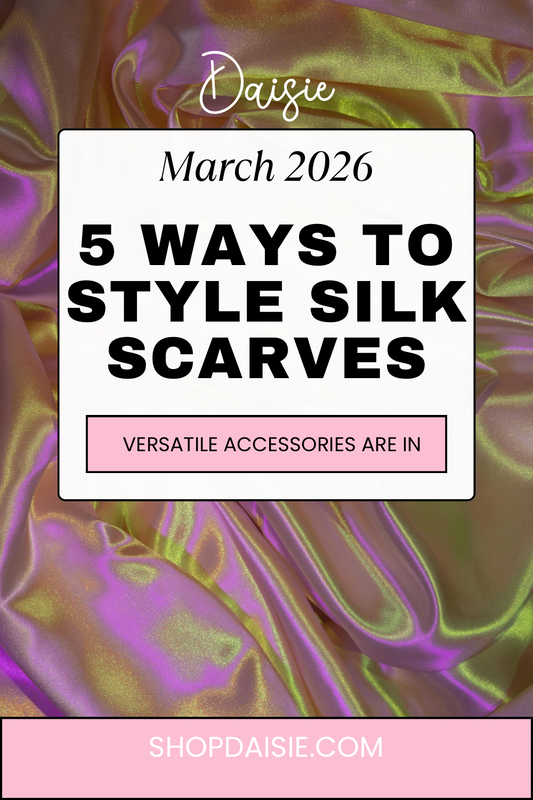 5 Ways to Style a Silk Hair Scarf This Spring Daisie Boutique