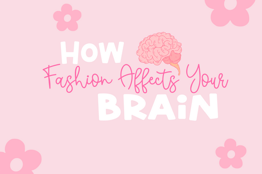 How FASHION AFFECTS THE BRAIN