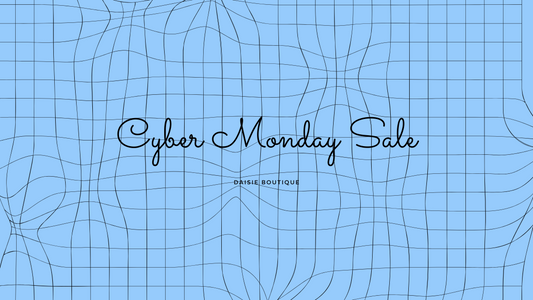Get-Ready-for-Daisie-Boutique-s-Cyber-Monday-Sale Daisie Boutique
