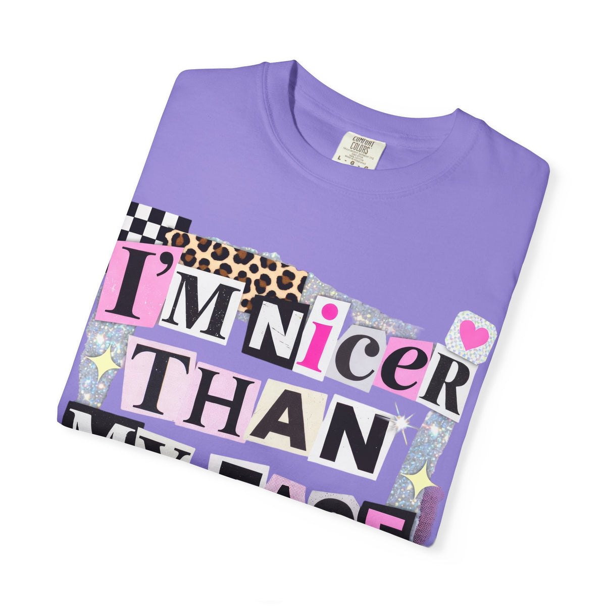 I'm Nicer Than My Face Looks Comfort Colors Graphic Tee | Daisie & Co.