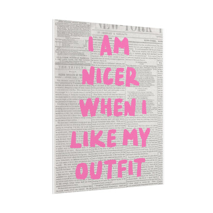 Rolled Poster — "I Am Nicer When I Like My Outfit" Pink Typographic Wall Art