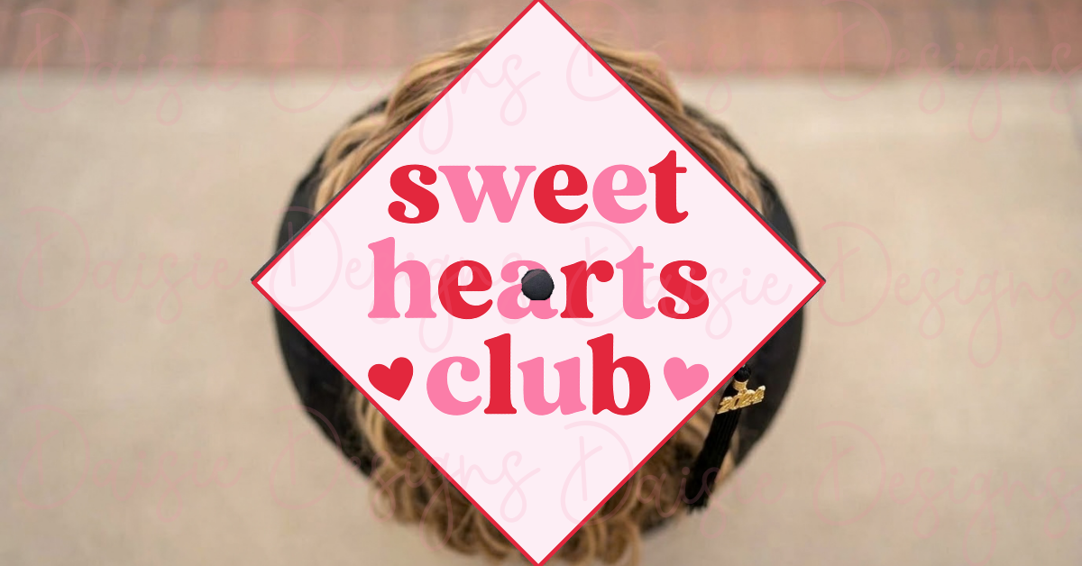 Sweet Hearts Club Grad Cap Topper | 2D, 3D, OR RHINESTONED