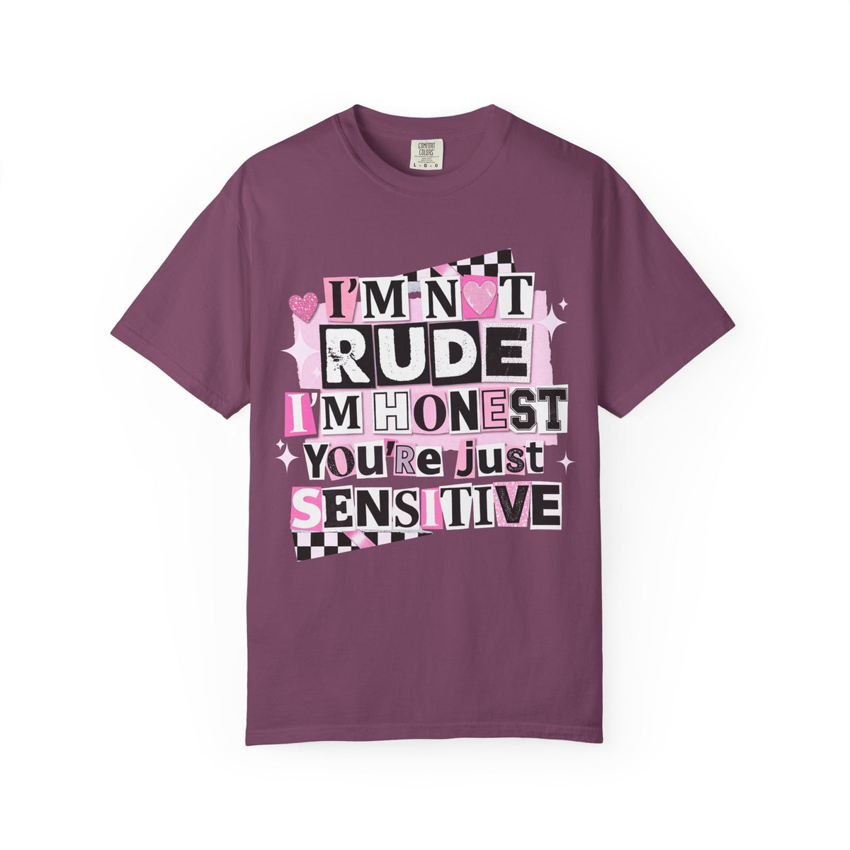 I'm Not Rude I'm Honest You're Just Sensitive Comfort Colors Tee | Daisie & Co.