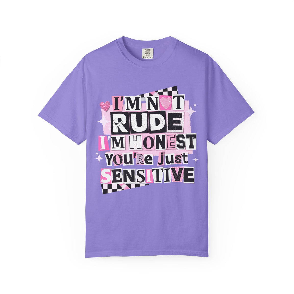 I'm Not Rude I'm Honest You're Just Sensitive Comfort Colors Tee | Daisie & Co.