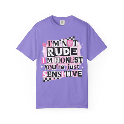 I'm Not Rude I'm Honest You're Just Sensitive Comfort Colors Tee | Daisie & Co.