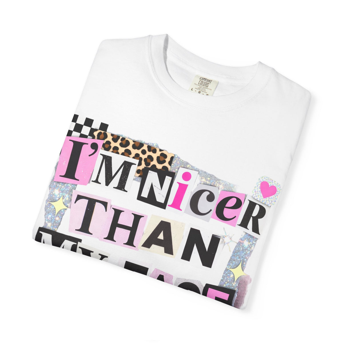 I'm Nicer Than My Face Looks Comfort Colors Graphic Tee | Daisie & Co.