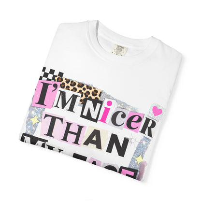 I'm Nicer Than My Face Looks Comfort Colors Graphic Tee | Daisie & Co.