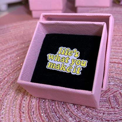 Life’s What You Make It Enamel Pin - Daisie Boutique