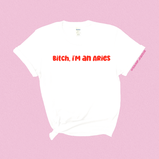 B*tch, i’m an Aries - Cotton Unisex T-shirt Daisie Boutique