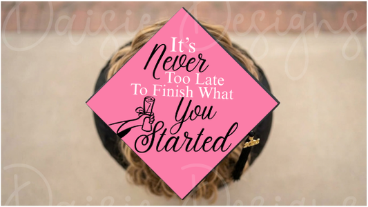 "It's Never Too Late" Grad Cap Topper — Motivational Graduation Decoration | Daisie Designs